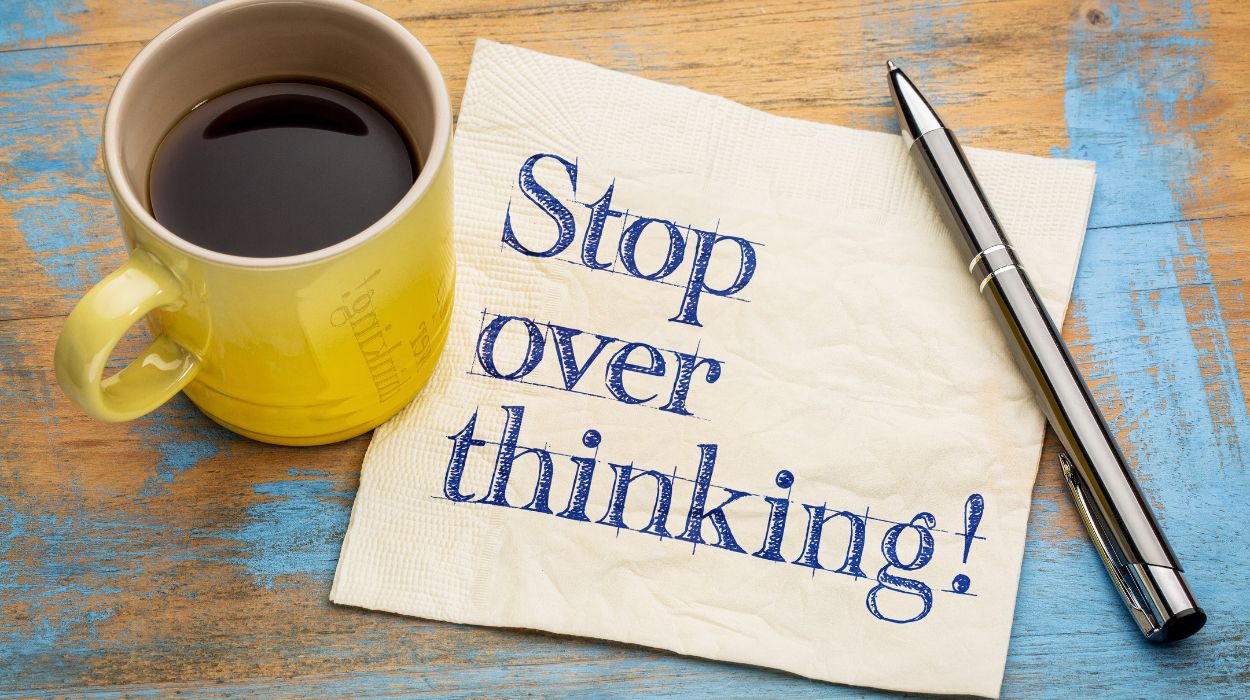 Stop Overthinking