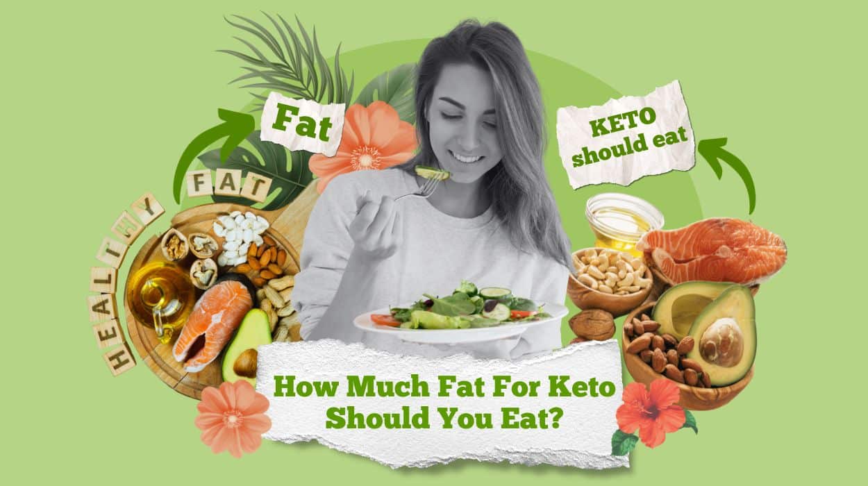 How Much Fat For Keto Should You Eat?